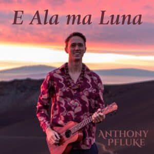 Anthony Pfluke E Ala ma Luna